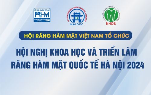 Hội Răng Hàm Mặt Việt Nam tổ chức Hội nghị Khoa học & Triển lãm Răng Hàm Mặt Quốc Tế Hà Nội 2024