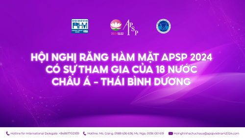 HỘI NGHỊ RĂNG HÀM MẶT APSP 2024 CÓ SỰ THAM GIA CỦA HƠN 18 NƯỚC CHÂU Á – THÁI BÌNH DƯƠNG